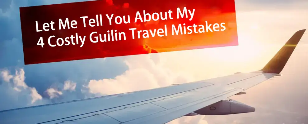 Let Me Tell You About My 4 Costly Guilin Travel Mistakes